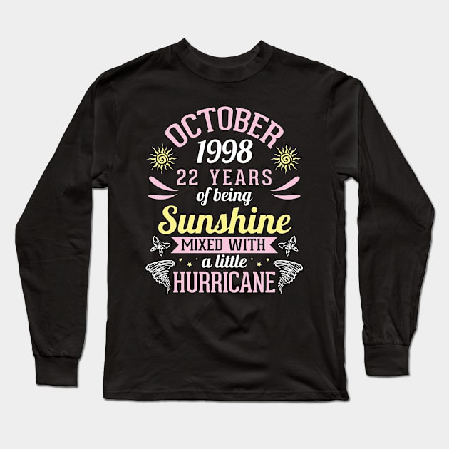 October 1998 Happy 22 Years Of Being Sunshine Mixed A Little Hurricane Birthday To Me You Long Sleeve T-Shirt by bakhanh123